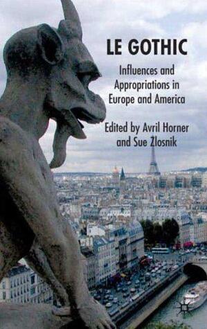 Le Gothic: Influences and Appropriations in Europe and America