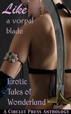 Like a Vorpal Blade: More Erotic Tales of Wonderland