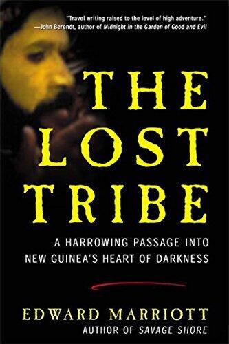 The Lost Tribe: A Harrowing Passage into New Guinea's Heart of Darkness