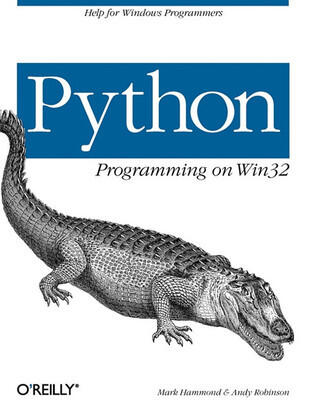 Python Programming On Win32: Help for Windows Programmers