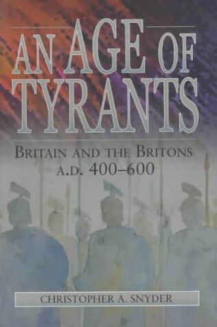 An Age of Tyrants: Briton and the Britons AD 400-600