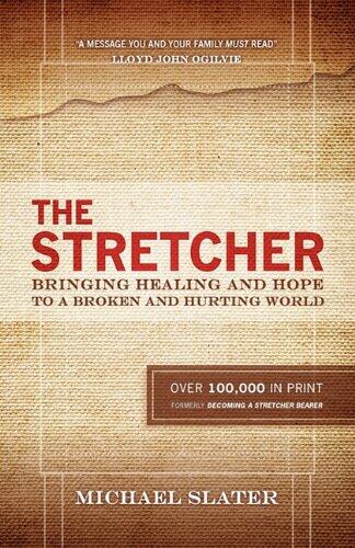 The Stretcher: Bringing Healing and Hope to a Broken and Hurting World