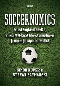 Soccernomics - Miksi Englanti häviää, miksi MM-kisat tekevät onnelliseksi ja muita jalkapalloilmiöitä