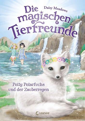Die magischen Tierfreunde (Band 23) - Polly Polarfuchs und der Zauberregen: Im magischen Wald der Freundschaft gehen Träume in Erfüllung! - Erstlesebuch mit süßen Tieren ab 7 Jahren