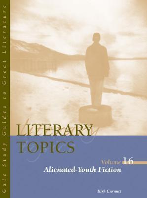 Literary Topics, Volume 16: Alienated Youth Fiction