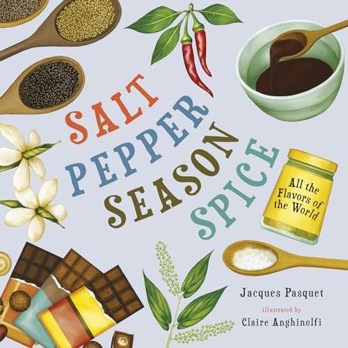 Salt, Pepper, Season, Spice: All the Flavors of the World