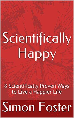 How to Find Happiness: 8 Scientifically Proven Ways to Live a Happy Life