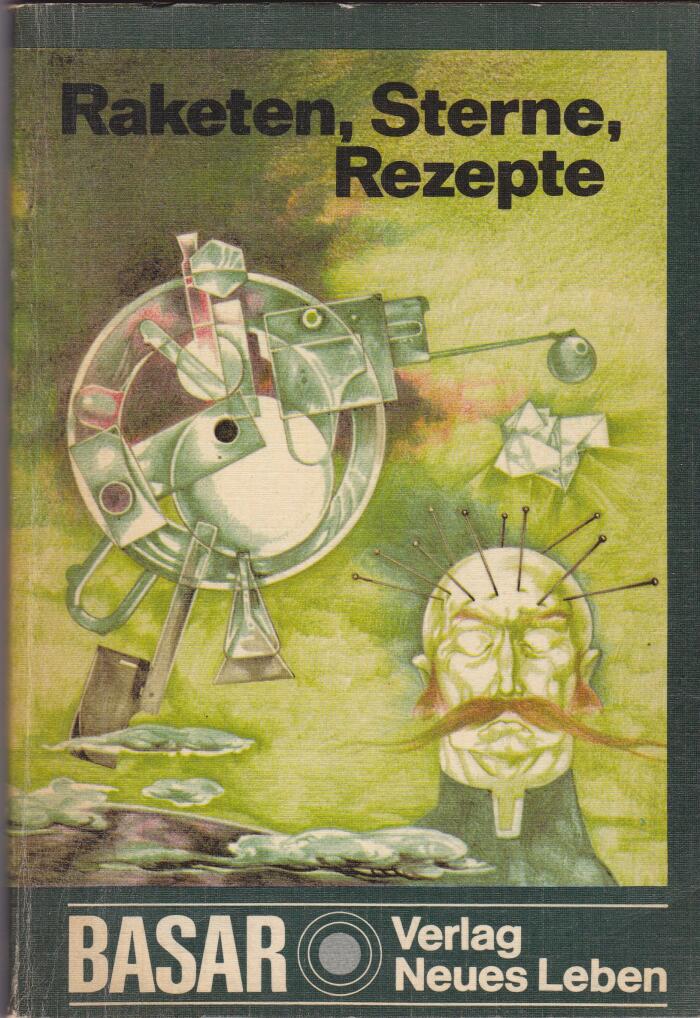 Raketen, Sterne, Rezepte : Wissenschaftlich-phantastische Erzählungen aus Ungarn