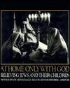 At Home Only With God: Believing Jews and Their Children