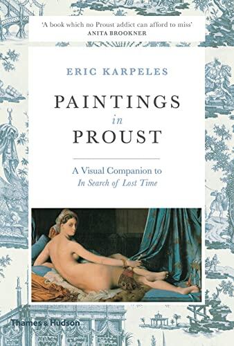 Paintings in Proust (A Visual Companion to In Search of Lost Time)