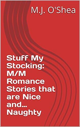 Stuff My Stocking: M/M Romance Stories that are Nice and Naughty