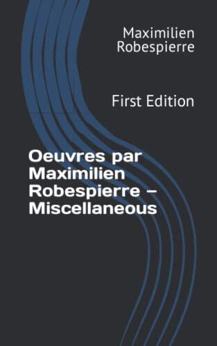 Oeuvres par Maximilien Robespierre — Miscellaneous: First Edition