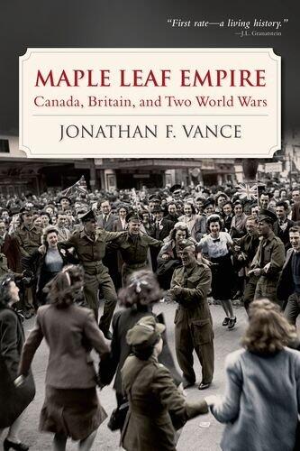 Maple Leaf Empire (eBook): Canada, Britain, and Two World Wars