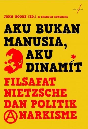 Aku Bukan Manusia, Aku Dinamit: Filsafat Nietzsche dan Politik Anarkisme