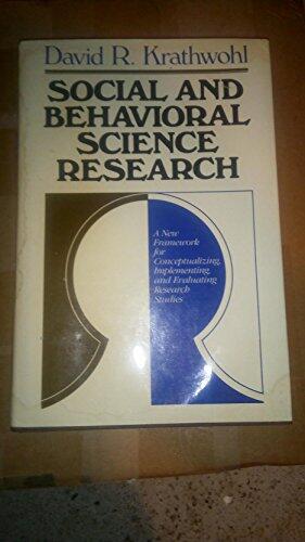Social and Behavioral Science Research: A New Framework for Conceptualizing, Implementing, and Evaluating Research Studies