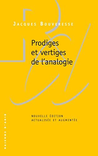Prodiges et vertiges de l'analogie: De l'abus des belles-lettres dans la pensée