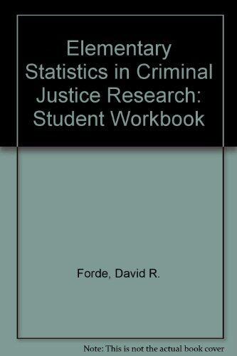 Workbook: Elementary Statistics in Criminal Justice: The Essentials