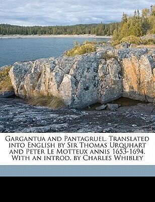 Gargantua and Pantagruel. Translated into English by Sir Thomas Urquhart and Peter Le Motteux annis 1653-1694. With an introd. by Charles Whibley Volume 2