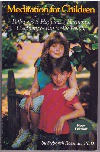 Meditation for children: Pathways to happiness, harmony, creativity & fun for the family