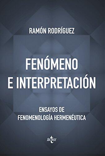 Fenómeno E Interpretación: Ensayos De Fenomenología Hermenéutica
