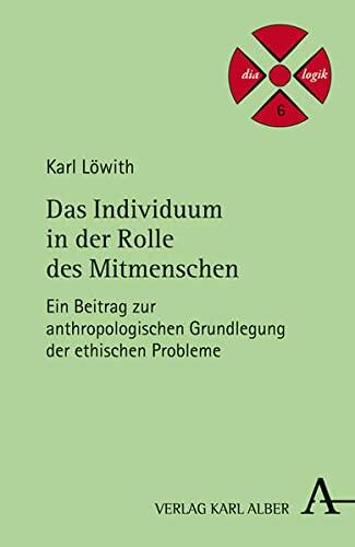 Das Individuum in der Rolle des Mitmenschen: Ein Beitrag zur Anthropologischen Grundlegung der Ethischen Probleme
