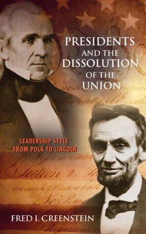Presidents and the Dissolution of the Union: Leadership Style from Polk to Lincoln