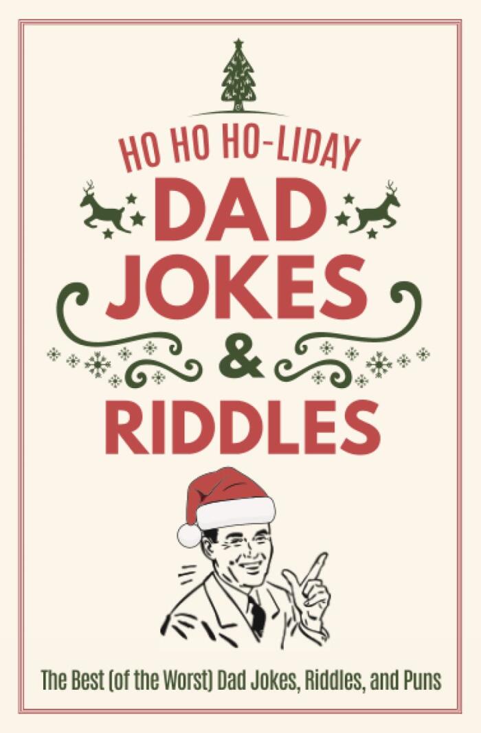 Ho Ho Ho-liday Dad Jokes & Riddles: The Best (of the Worst) Dad Jokes, Riddles, and Puns