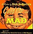 Good Days and Mad: A Hysterical Tour Behind the Scenes at Mad Magazine