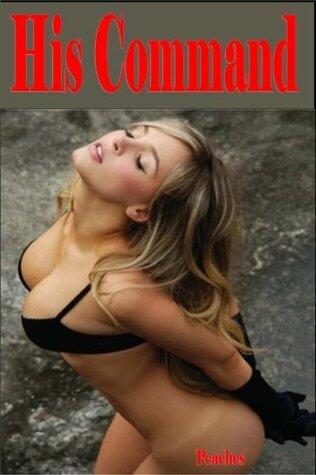 His Command - BDSM Male Dominance Female Submission/Slut Wife-Erotica