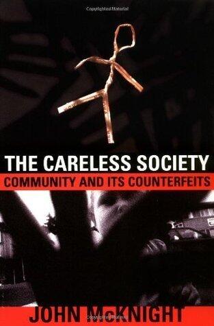 The Careless Society: Community And Its Counterfeits