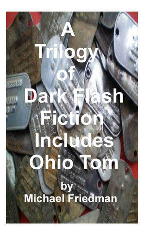 A Trilogy of Dark Flash Fiction Includes Ohio Tom