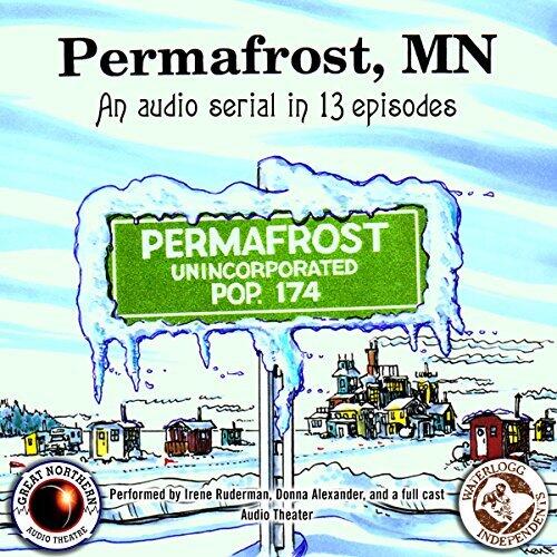 Permafrost, MN: The Great Northern Audio Theatre