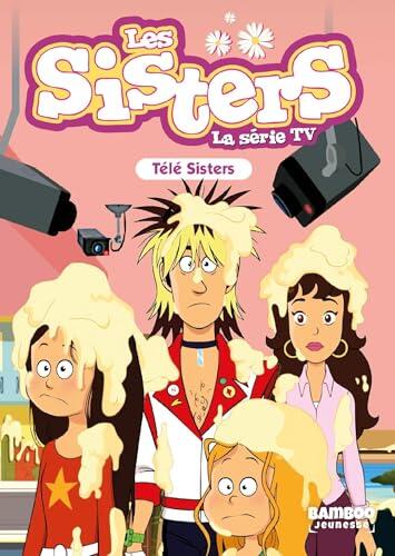 Les Sisters - La Série TV - Poche - tome 81: Télé Sisters