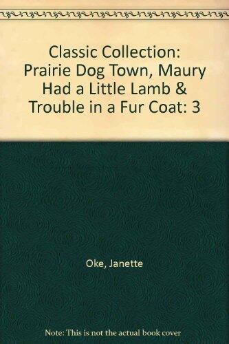 Classic Collection: Prairie Dog Town, Maury Had A Little Lamb & Trouble In A Fur Coat