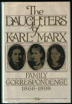The Daughters of Karl Marx: Family Correspondence, 1866-1898