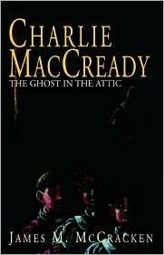 Charlie Maccready: The Ghost in the Attic