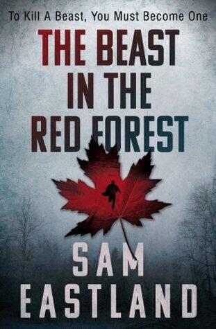 The Beast in the Red Forest: Sam Eastland returns to Stalin's Russia in another electrifying Inspector Pekkala thriller.