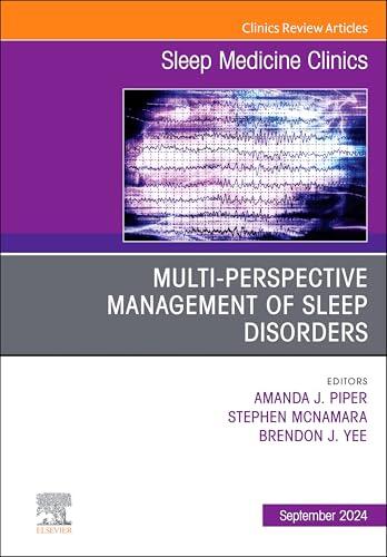 Multi-perspective Management of Sleep Disorders, An Issue of Sleep Medicine Clinics: Multi-perspective Management of Sleep Disorders, An Issue of Sleep ... E-Book