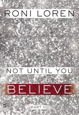Not Until You Part VII: Not Until You Believe