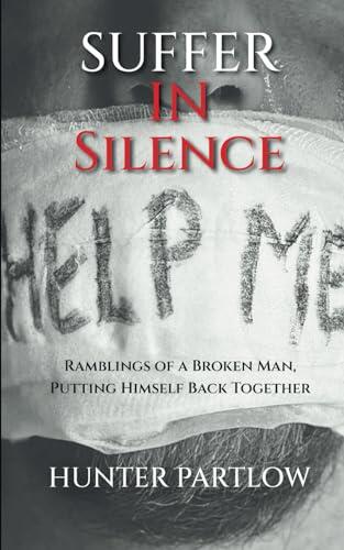 Suffer In Silence: Ramblings of a Broken Man, Putting Himself Back Together