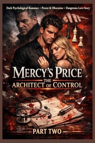 Mercy's Price: The Architect of Control Dark Psychological Romance • Power & Obsession • Dangerous Love Story
