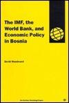 The Imf, the World Bank, and Economic Policy in Bosnia