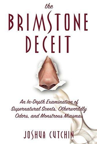 The Brimstone Deceit: An In-Depth Examination of Supernatural Scents, Otherworldly Odors, and Monstrous Miasmas
