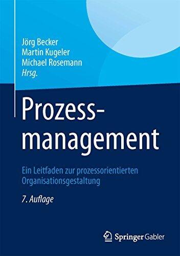Prozessmanagement: Ein Leitfaden zur prozessorientierten Organisationsgestaltung