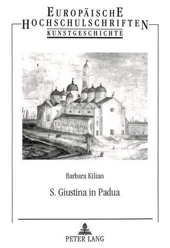 S. Giustina in Padua: Benediktinische Sakralarchitektur zwischen Tradition und Anspruch