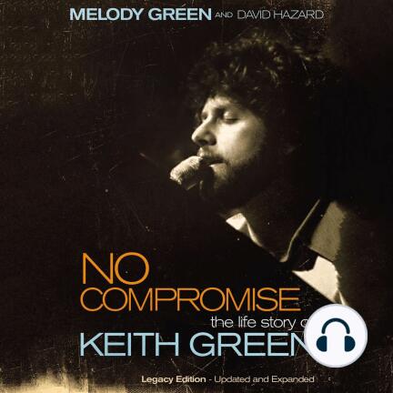 No Compromise: The Life Story of Keith Green
