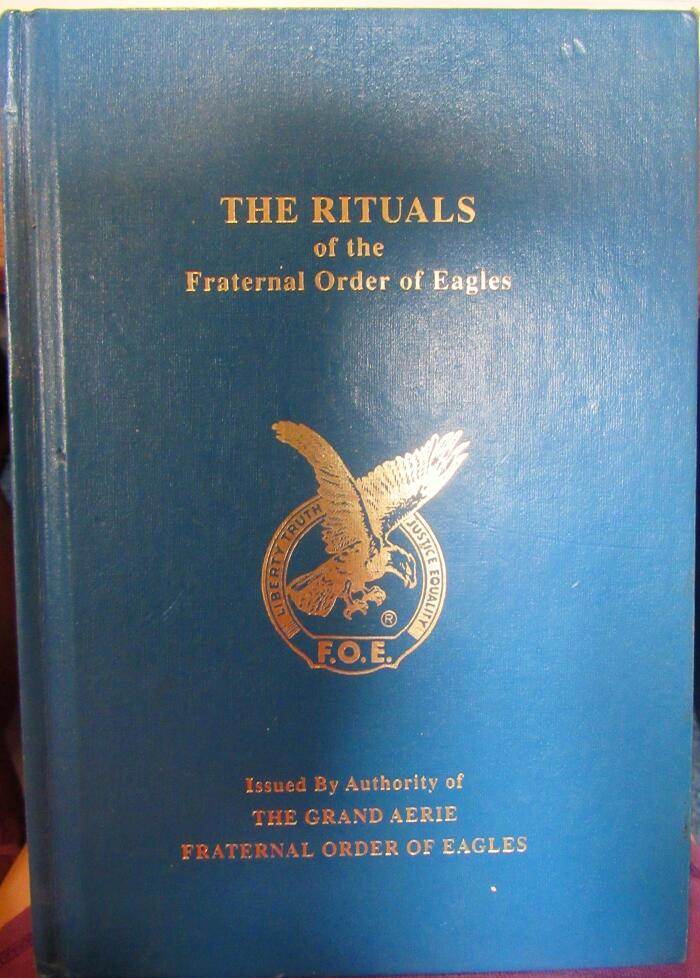 The Rituals of the Fraternal Order of Eagles