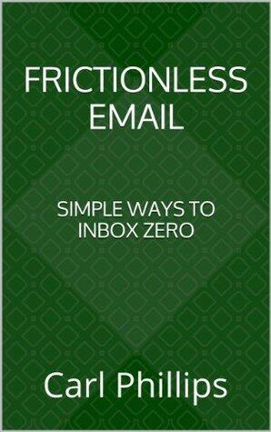 Frictionless Email: Simple Ways to Inbox Zero