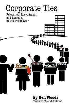 Corporate Ties: Relocation, Recruitment, and Romance in the Workplace