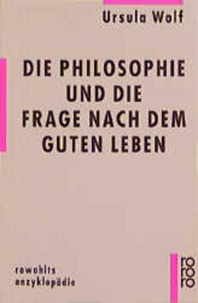 Die Philosophie Und die Frage Nach Dem Guten Leben